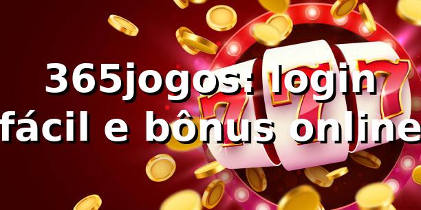 365jogos: login fácil e bônus online